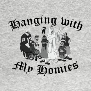 Hanging with the homies T-Shirt